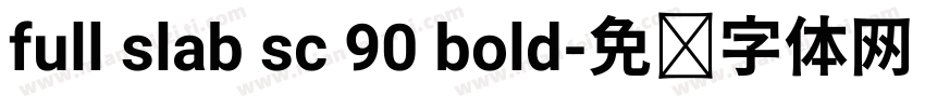 full slab sc 90 bold字体转换